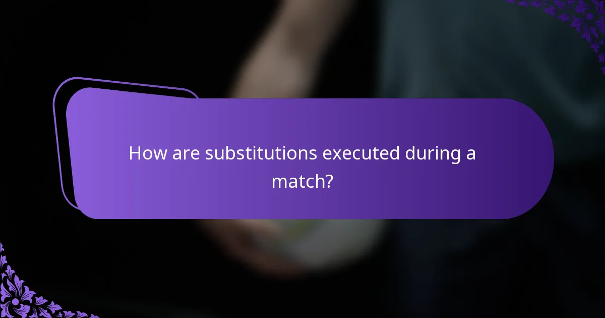 How are substitutions executed during a match?