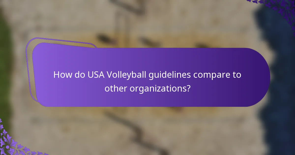 How do USA Volleyball guidelines compare to other organizations?