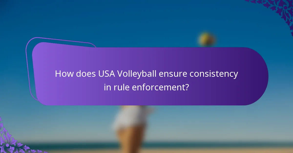 How does USA Volleyball ensure consistency in rule enforcement?