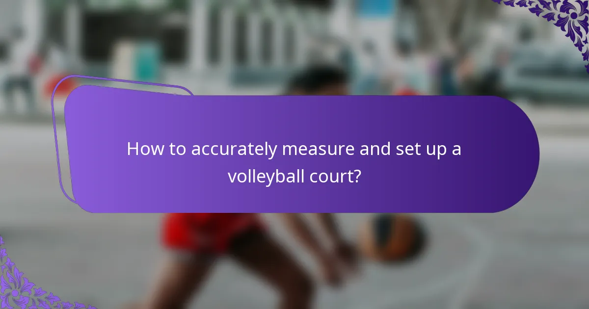 How to accurately measure and set up a volleyball court?