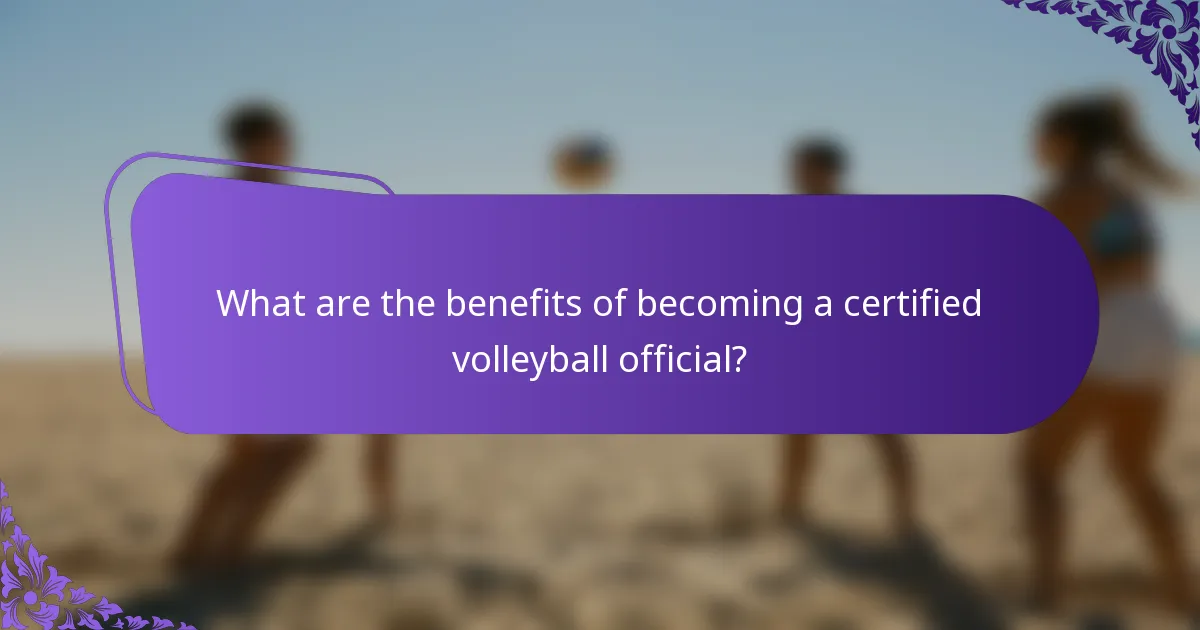 What are the benefits of becoming a certified volleyball official?