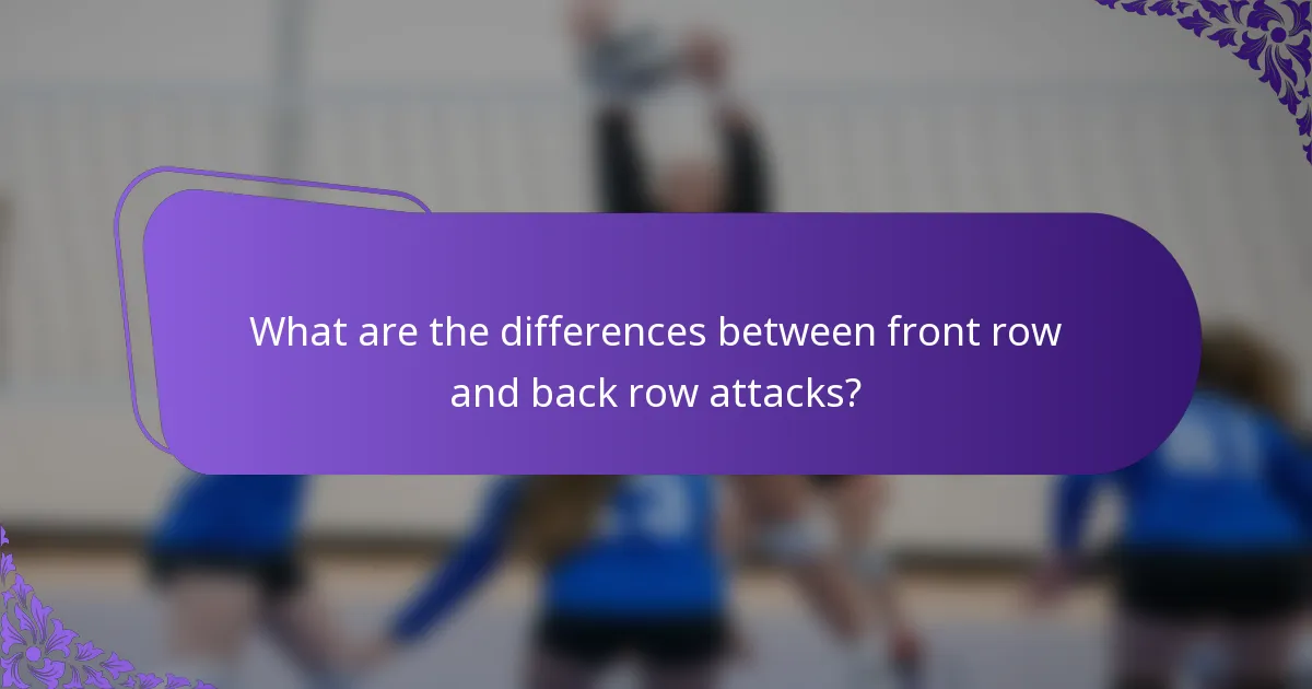 What are the differences between front row and back row attacks?