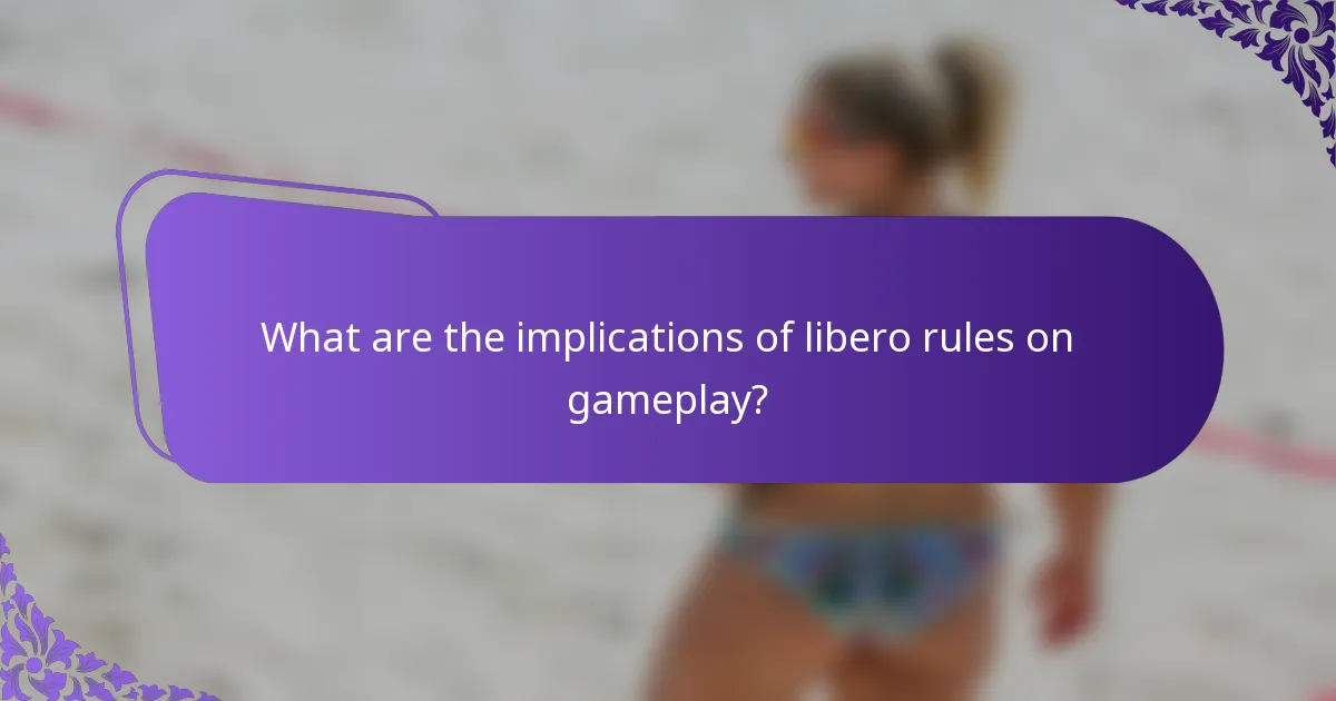 What are the implications of libero rules on gameplay?