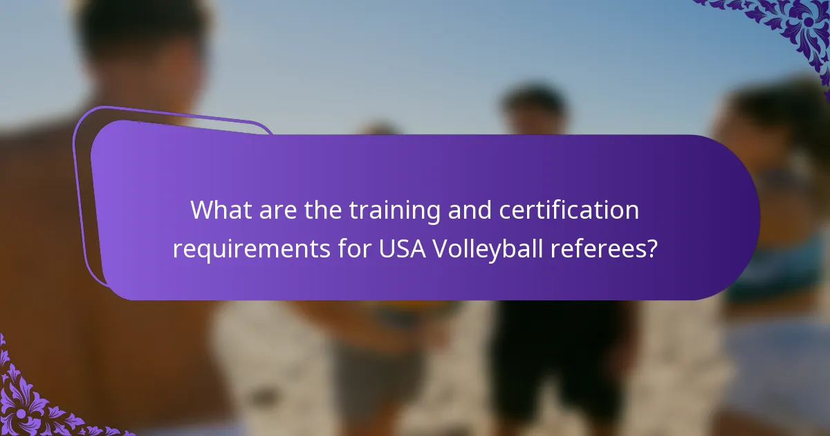 What are the training and certification requirements for USA Volleyball referees?