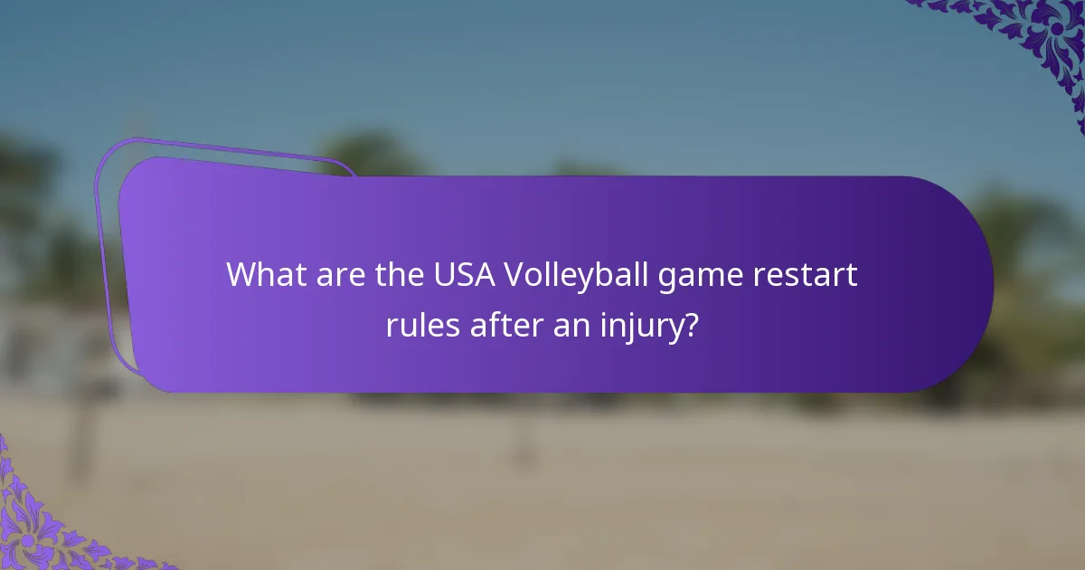 What are the USA Volleyball game restart rules after an injury?