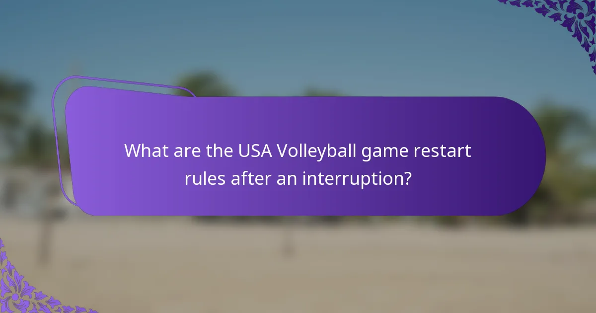 What are the USA Volleyball game restart rules after an interruption?