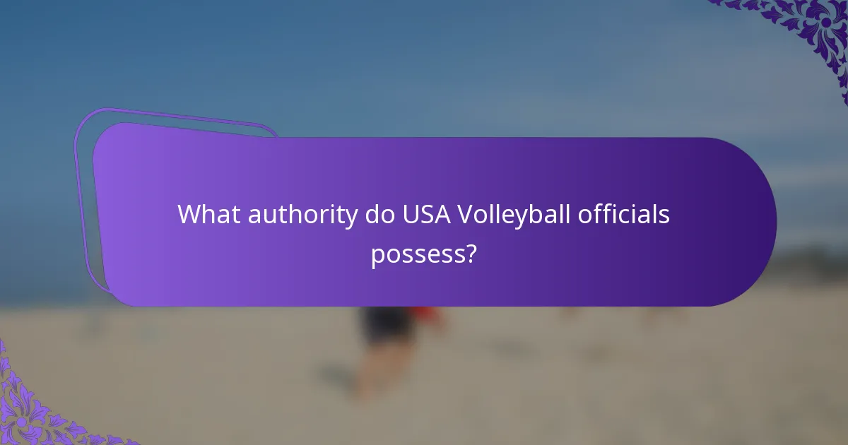 What authority do USA Volleyball officials possess?