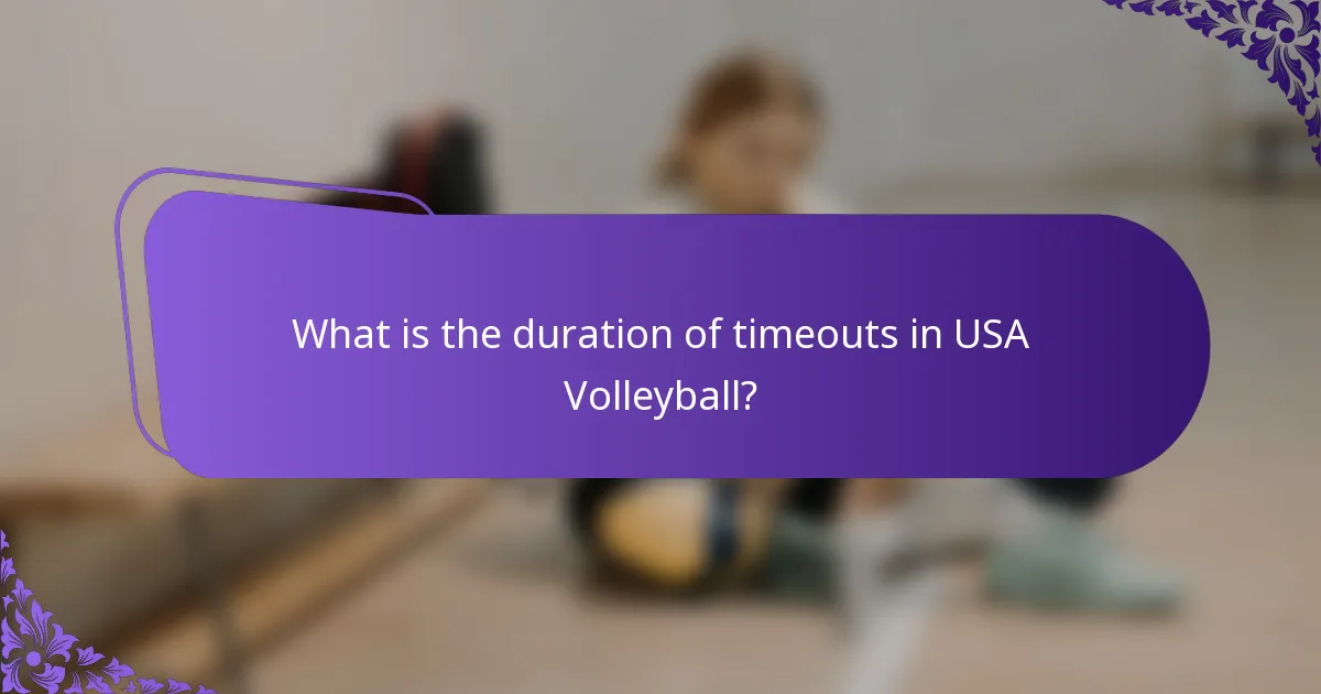 What is the duration of timeouts in USA Volleyball?