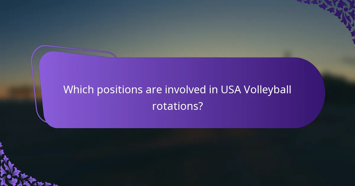 Which positions are involved in USA Volleyball rotations?