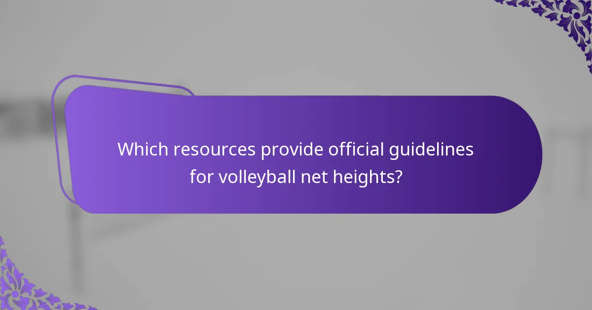 Which resources provide official guidelines for volleyball net heights?