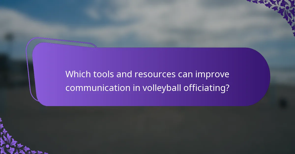 Which tools and resources can improve communication in volleyball officiating?